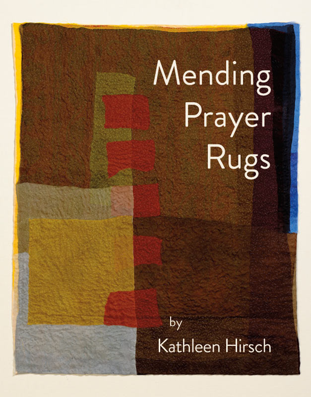 Mending Prayer Rugs by Kathleen Hirsch